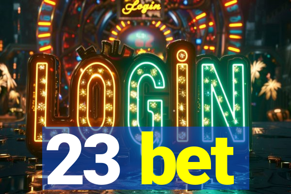23 bet